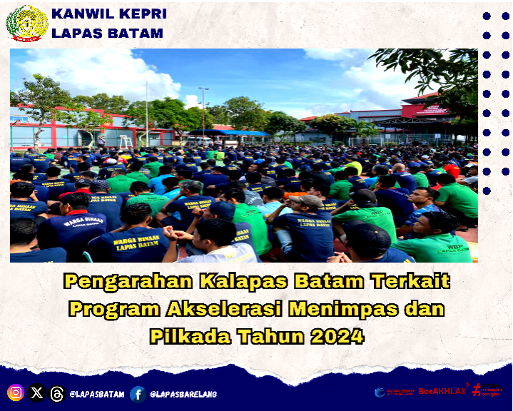Pengarahan Kalapas Batam kepada Warga Binaan tentang Program Akselerasi Menteri Imigrasi dan Pemasyarakatan dan Pilkada Tahun 2024