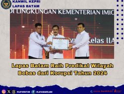 Lapas Batam Raih Predikat Wilayah Bebas dari Korupsi Tahun 2024