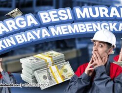 Kenapa Harga Besi Murah Justru Bikin Biaya Membengkak?