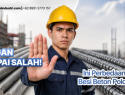 Jangan Sampai Salah! Ini Perbedaan Strategis Besi Beton Polos vs Ulir untuk Struktur Bangunan