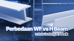 Perbedaan WF vs H Beam untuk Gudang dan Pabrik: Mana Lebih Hemat Jangka Panjang?