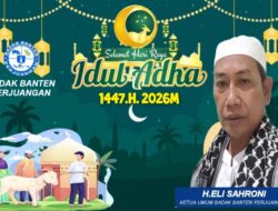 Ketua Umum Badak Banten Perjuangan H. Eli Sahroni Ucapkan Selamat Hari Raya Idul Adha 1447.H/ 2026 M