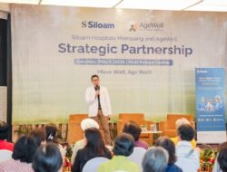 Kemitraan Strategis Siloam Hospitals Mampang dan Agewell untuk Meningkatkan Layanan Kesehatan dan Kualitas Hidup Lanjut Usia