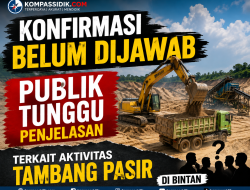 Konfirmasi Belum Dijawab, Publik Pertanyakan Pengawasan terhadap Aktivitas Tambang Pasir di Bintan.