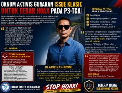 Oknum Aktivis Gunakan Issue Klasik Untuk Tebar Hoax Pada P3-TGAI