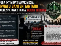 Diduga Intimidasi Awak Media, Forwatu Banten Tantang PT Genesis Jawab Fakta, Bukan Tekanan
