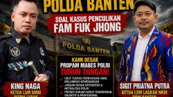 King Naga dan LSM Laskar NKRI Desak Propam Mabes Polri Turun Tangan, Lantaran Ucapan Pihak Polda Banten Soal Kasus Penculikan Fam Fuk Jhong Nyatakan Ketua DPRD Lebak Tak Terlibat.