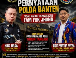 King Naga dan LSM Laskar NKRI Desak Propam Mabes Polri Turun Tangan, Lantaran Ucapan Pihak Polda Banten Soal Kasus Penculikan Fam Fuk Jhong Nyatakan Ketua DPRD Lebak Tak Terlibat.