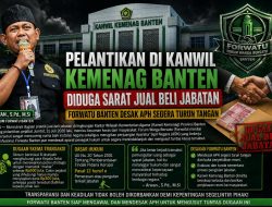 Pelantikan di Kanwil Kemenag Banten Diduga Sarat Jual Beli Jabatan, Forwatu Banten Desak APH Segera Turun Tangan