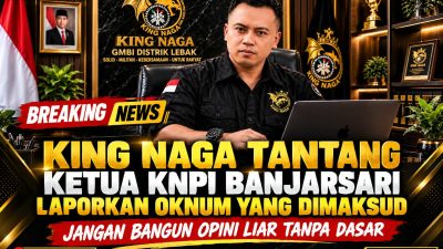 King Naga Tantang Ketua KNPI Banjarsari Laporkan Oknum yang Dimaksud: Jangan Bangun Opini Liar Tanpa Dasar