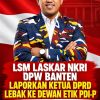 LSM LASKAR NKRI DPW BANTEN LAPORKAN KETUA DPRD LEBAK KE DEWAN ETIK PDI-P, MINTA LAPORAN DIPROSES