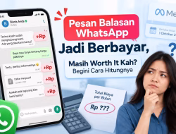 Pesan Balasan WhatsApp Jadi Berbayar, Masih Worth It Kah? Begini Cara Hitungnya