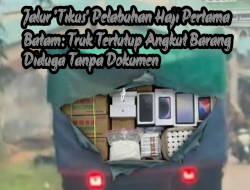 Batam Pelabuhan H PERMATA Tanjung Sengkuang Praktik Pengiriman ‘Siluman’ Makin Terang-Terangan!