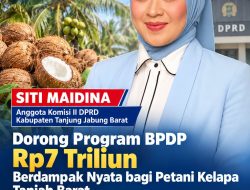 Siti Maidina, S.IP., M.IP., Dorong Program BPDP Rp7 Triliun Berdampak Nyata bagi Petani Kelapa Tanjab Barat