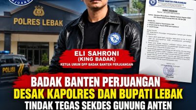 Badak Banten Perjuangan Desak Kapolres dan Bupati Lebak Tindak Tegas Sekdes Gunung Anten Dugaan Pelaku KDRT: Jabatan Bukan Tameng Hukum!